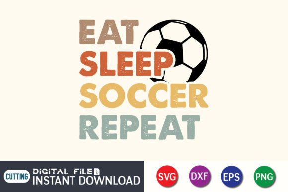 Eat Sleep Soccer Repeat T-Shirt: A Graphics Asset for Crafts