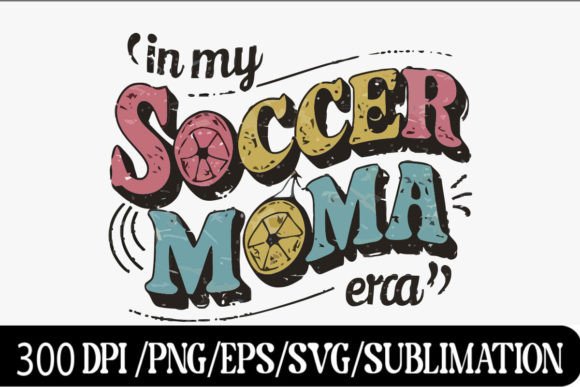 In My Soccer Mom Era SVG: Perfect for T-Shirt Designs and Graphics