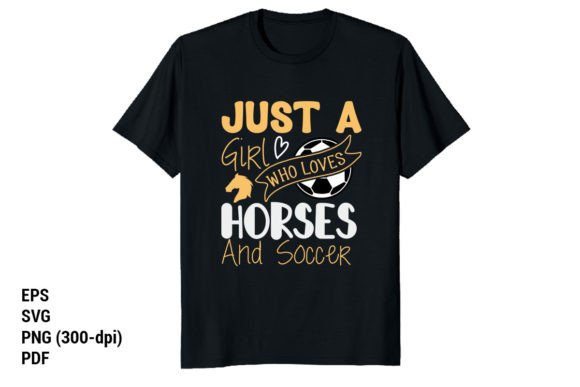 Just a Girl Who Loves Horses and Soccer: T-Shirt Graphics