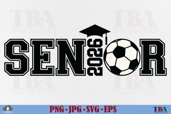 Senior Soccer 2026, Graduation Svg Png for T-Shirt Designs