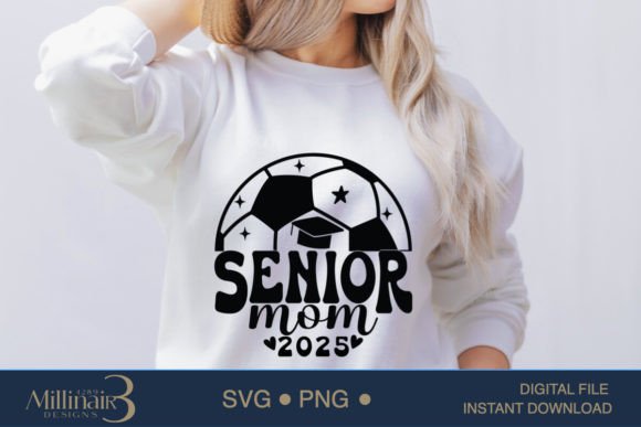 Senior Soccer Mom Class of 2025 SVG for T-Shirt Designs